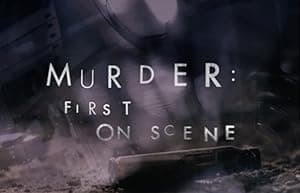 Murder: First on Scene