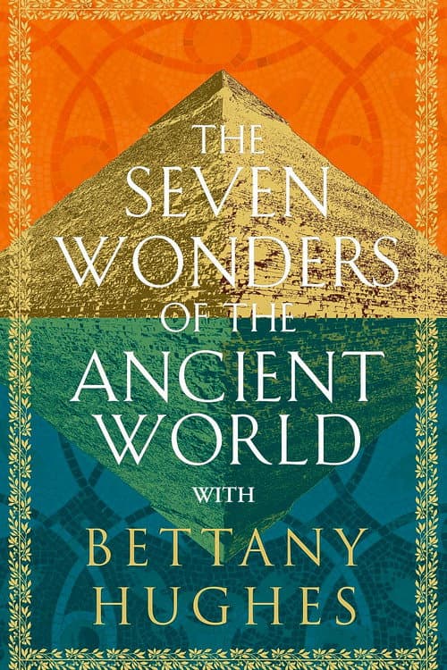7 Wonders of the World with Bettany Hughes