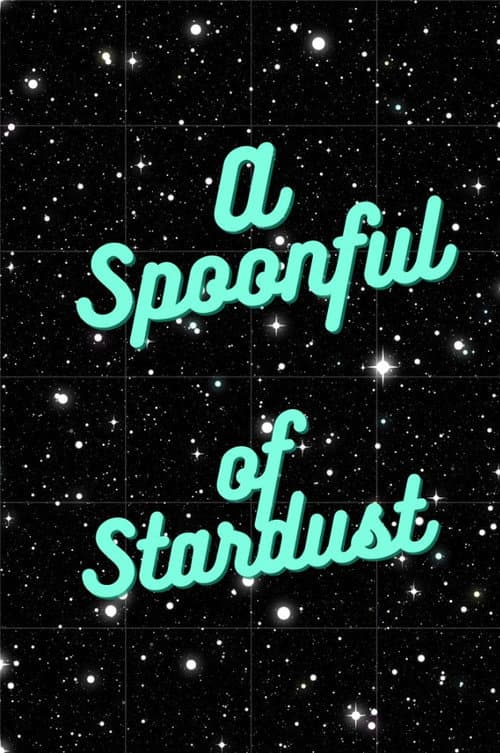 A Spoonful of Stardust (2021)