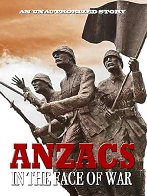 Anzacs: In The Face Of War