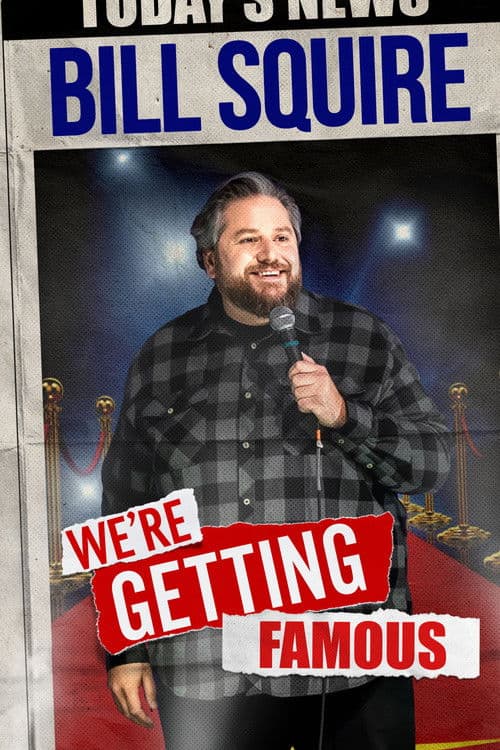 Bill Squire: We're Getting Famous (2024)