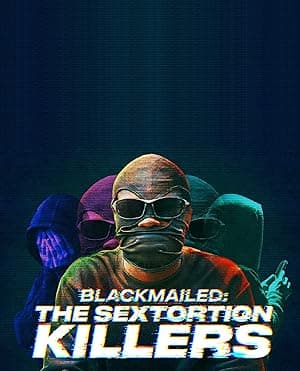 Blackmailed: The Sextortion Killers