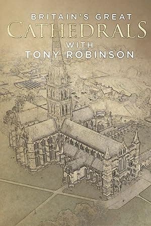 Britain's Great Cathedrals With Tony Robinson