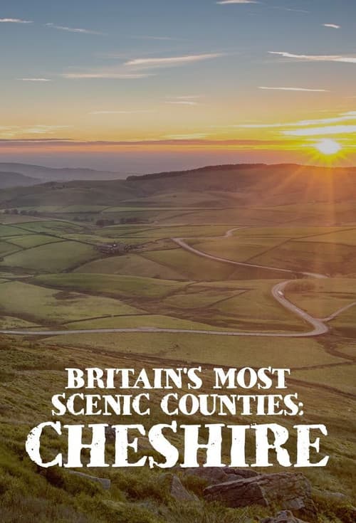 Britain's Most Scenic Counties: Cheshire (2025)