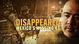 Disappeared: Mexico’s Missing 43