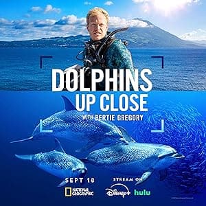 Dolphins Up Close with Bertie Gregory (2025)