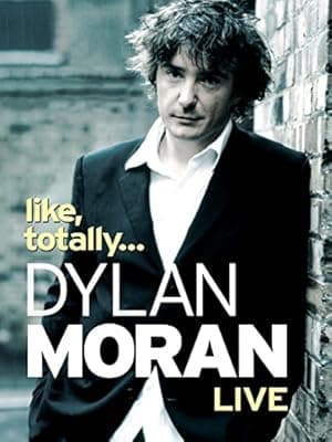 Dylan Moran: Like, Totally... (2006)