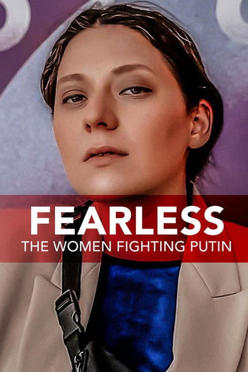 Fearless: The Women Fighting Putin (2021)