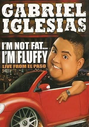 Gabriel Iglesias: I'm Not Fat... I'm Fluffy (2009)