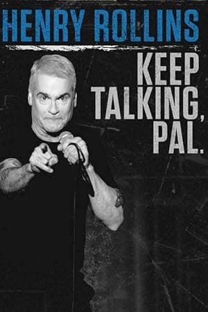 Henry Rollins: Keep Talking, Pal. (2018)