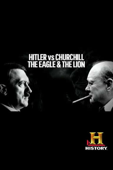 Hitler & Churchill: The Eagle & The Lion