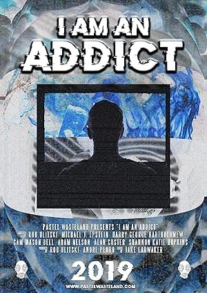 I Am an Addict (2019)
