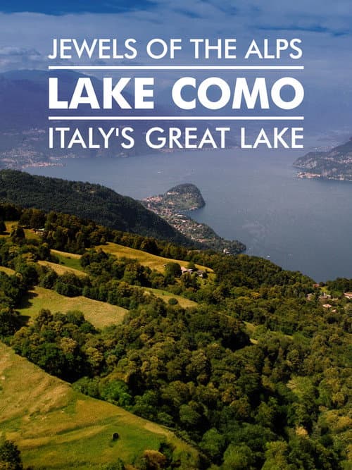 Jewels Of The Alps - Italy's Great Lakes (2020)