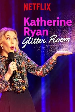 Katherine Ryan: Glitter Room (2019)