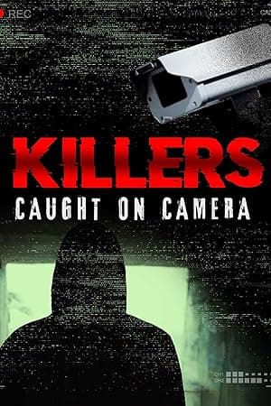 Killers: Caught On Camera (2023)