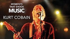 Kurt Cobain: Moments That Shook Music