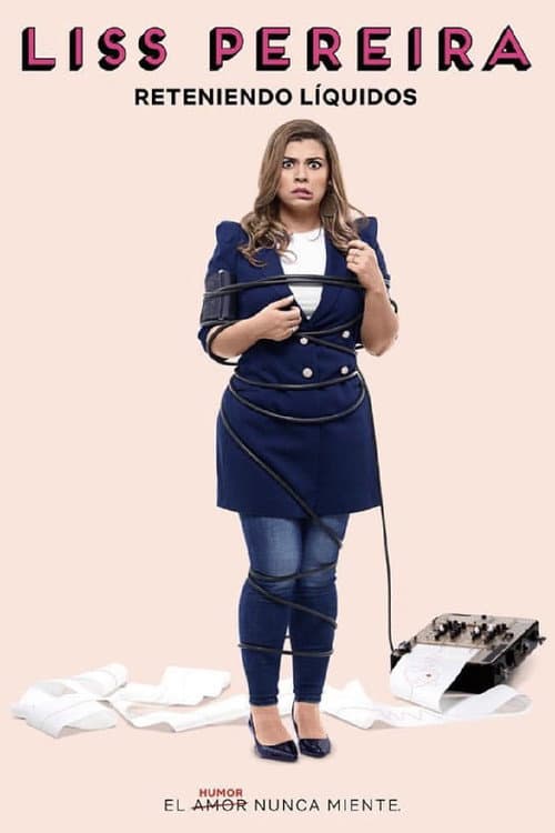 Liss Pereira: Reteniendo Liquidos (2019)