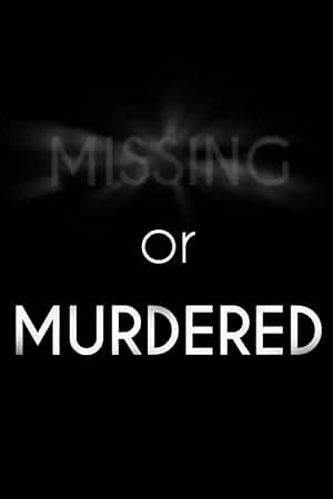 Missing or Murdered