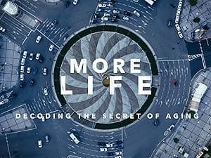 More Life - Decoding the Secret of Aging (2021)