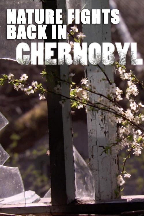 Nature Fights Back in Chernobyl