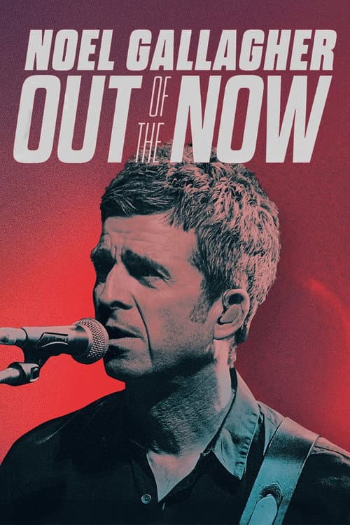 Noel Gallagher: Out of the Now (2021)