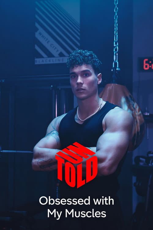 Obsessed with My Muscles: Untold (2023)