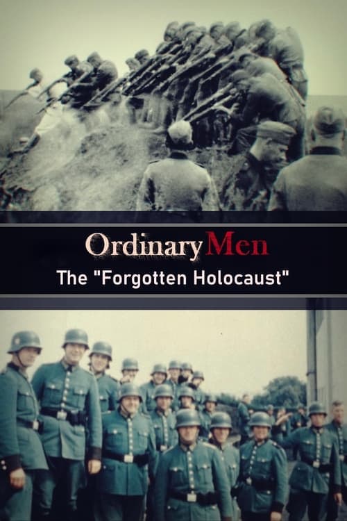 Ordinary Men: The "Forgotten Holocaust" (2022)