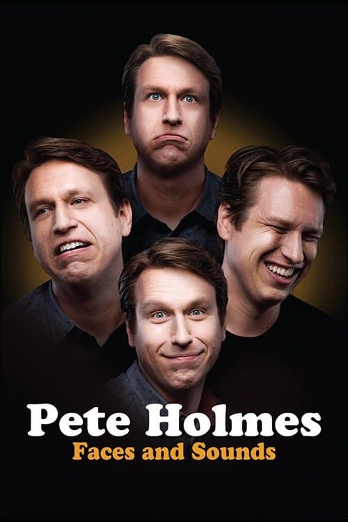 Pete Holmes: Faces and Sounds (2016)