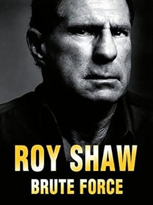 Roy Shaw: Brute Force