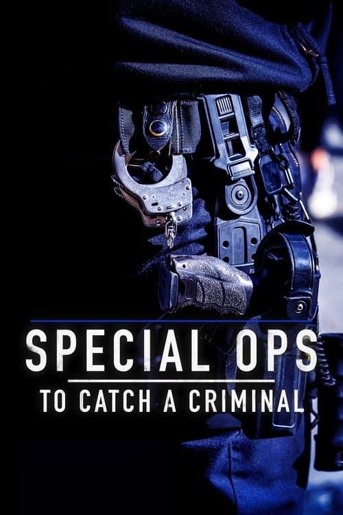 Special Ops: To Catch a Criminal