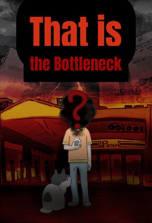 That is the Bottleneck (2020)