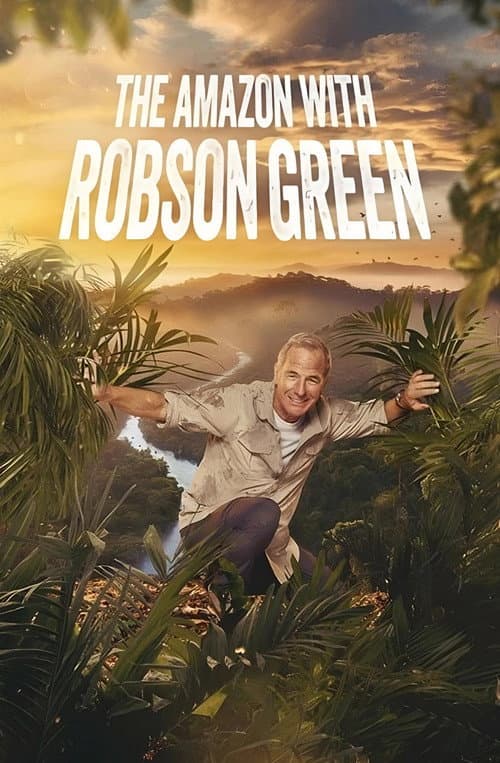 The Amazon with Robson Green (2024)