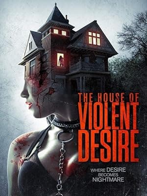 The House of Violent Desire (2018)
