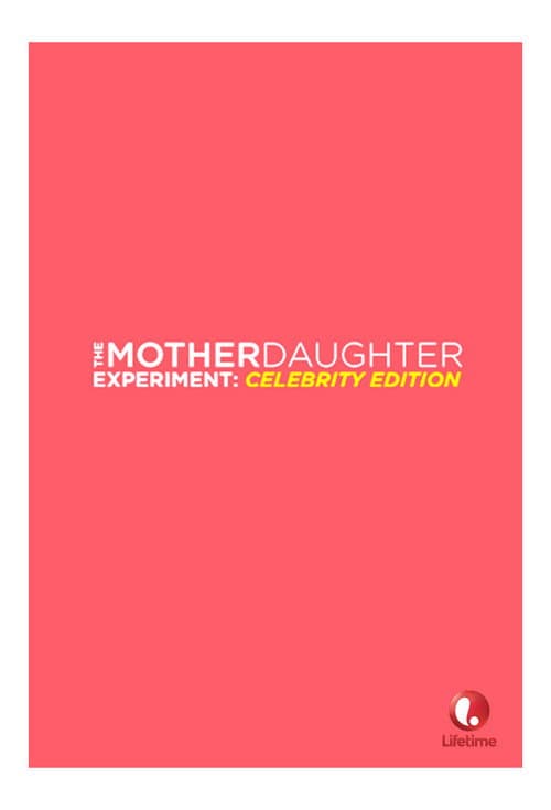 The Mother/Daughter Experiment: Celebrity Edition (2016)