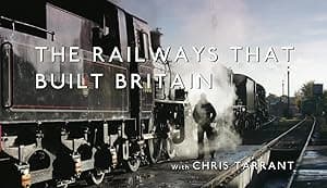 The Railways That Built Britain