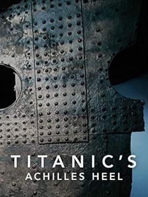 Titanic's Achilles Heel (2007)