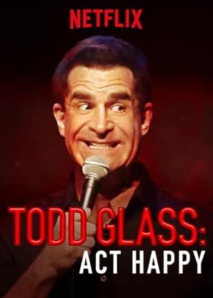 Todd Glass: Act Happy (2018)