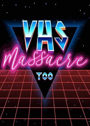 VHS Massacre Too (2020)