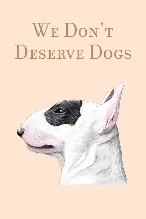 We Don't Deserve Dogs (2021)