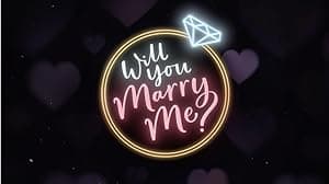 Will You Marry Me?