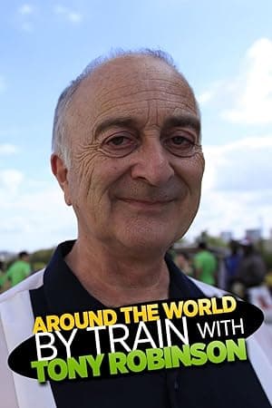 Around the World By Train with Tony Robinson