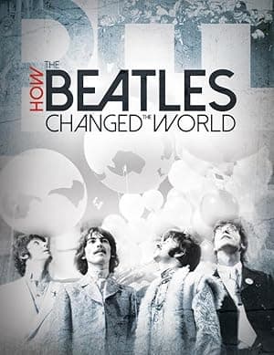 Beatles: How the Beatles Changed the World