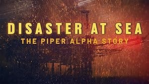Disaster at Sea: The Piper Alpha Story