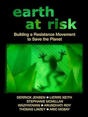 Earth At Risk: Building A Resistance Movement To Save The Planet