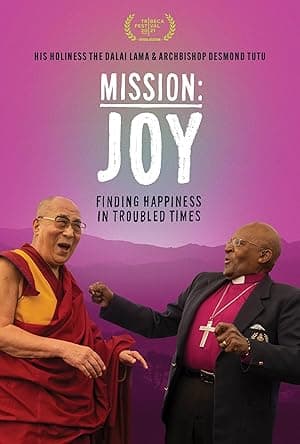 Mission: Joy – with Archbishop Desmond Tutu and the Dalai Lama