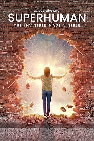 Superhuman: The Invisible Made Visible